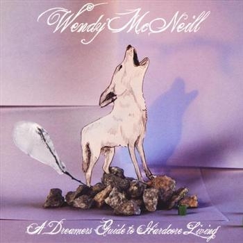 Mcneill Wendy - A Dreamers Guide To Hardcore Living i gruppen CD / Toppselgere hos Bengans Skivbutik AB (539548)