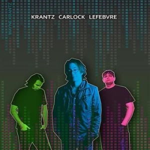 Krantz Wayne - Krantz,Carlock,Lefebvre i gruppen CD / Jazz hos Bengans Skivbutik AB (541483)