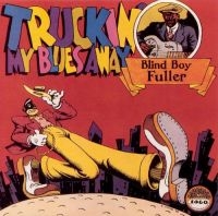 Fuller Blind Boy - Truckin' My Blues Away i gruppen CD hos Bengans Skivbutik AB (543038)