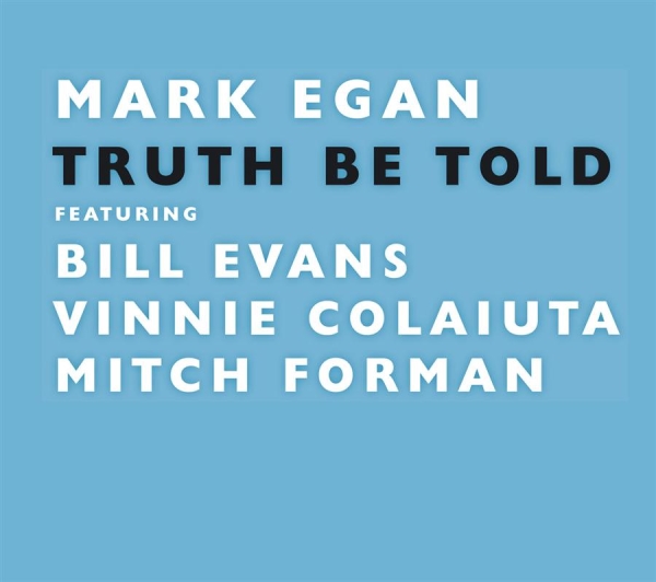 Egan Mark - Truth Be Told i gruppen CD / Jazz/Blues hos Bengans Skivbutik AB (543947)