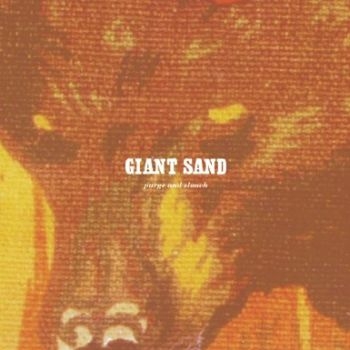 Giant Sand - Purge & Slouch (25Th Anniversary Ed i gruppen CD / Toppselgere hos Bengans Skivbutik AB (549483)