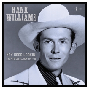 Hank Williams - Hey Good Lookin' - The Hits 1949-53 i gruppen Annet / hos Bengans Skivbutik AB (5507889)