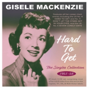 Gisele Mackenzie - Hard To Get - The Singles Collectio i gruppen Annet / hos Bengans Skivbutik AB (5507951)