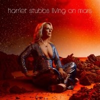 Harriet Stubbs - Living On Mars i gruppen CD / Pop-Rock hos Bengans Skivbutik AB (5508390)