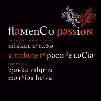 Flamenco Passion / Nordsø / Knudsen - Tribute To Paco De Lucia i gruppen CD hos Bengans Skivbutik AB (5509296)