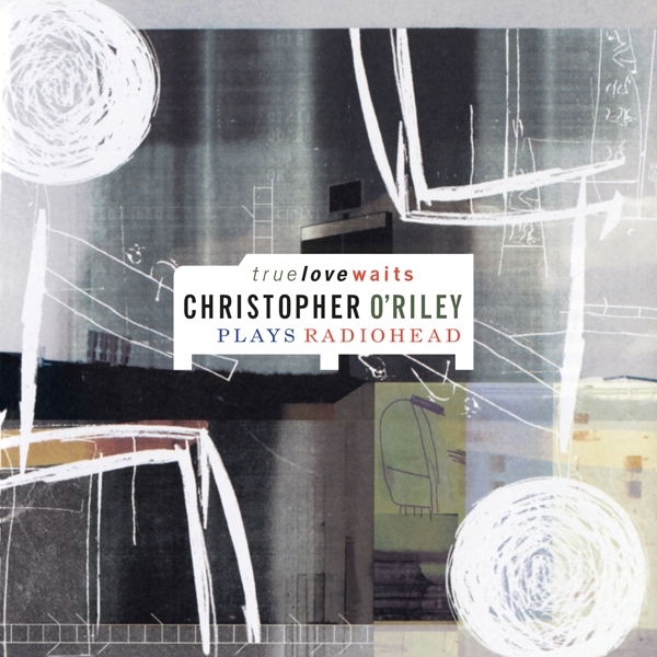 Christopher O'riley - True Love Waits i gruppen VINYL / Toppselgere hos Bengans Skivbutik AB (5509340)