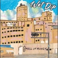 Wet Dip - Smell Of Money i gruppen VINYL hos Bengans Skivbutik AB (5510330)