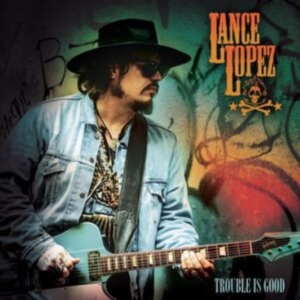 Lopez Lance - Trouble Is Good i gruppen CD hos Bengans Skivbutik AB (5510752)