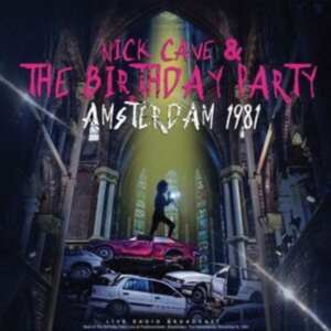 Nick Cave & The Birthday Party - Amsterdam 1981 i gruppen VI TIPSER / Fredagsutgivelser / Fredag den 5:e Jan 24 hos Bengans Skivbutik AB (5511327)
