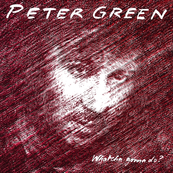 Peter Green - Whatcha Gonna Do? i gruppen VINYL / Blues hos Bengans Skivbutik AB (5511428)