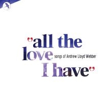 Andrew Lloyd Webber Love Songs Comp - All The Love That I Have i gruppen CD hos Bengans Skivbutik AB (5511830)
