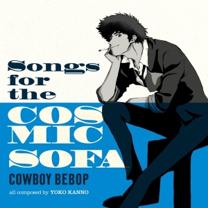 Seatbelts - Cowboy Bebop: Songs For The Cosmic Sofa i gruppen VI TIPSER / Fredagsutgivelser / Fredag Den 9:e Februari 2024 hos Bengans Skivbutik AB (5513281)