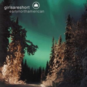 Girlsareshort - Early North American i gruppen CD / Pop-Rock hos Bengans Skivbutik AB (5513387)