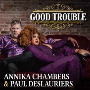 Chambers Annika & Paul Deslauriers - Good Trouble i gruppen CD hos Bengans Skivbutik AB (5513570)