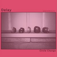 Delay - Circle Change i gruppen VINYL hos Bengans Skivbutik AB (5513606)