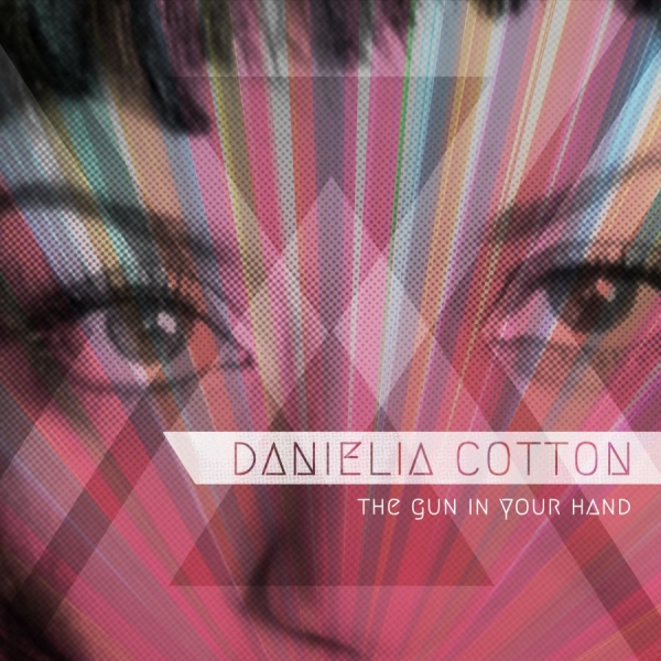 Danielia Cotton - The Gun In Your Hand i gruppen CD / Pop-Rock hos Bengans Skivbutik AB (5513647)
