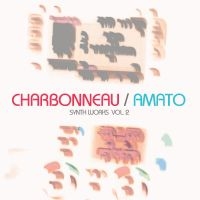 Charbonneau / Amato - Synth Works Vol.2 i gruppen VINYL hos Bengans Skivbutik AB (5513882)