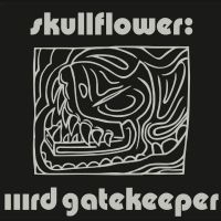 Skullflower - Iiird Gatekeeper i gruppen VI TIPSER / Fredagsutgivelser / Fredag den 19e Jan 24 hos Bengans Skivbutik AB (5513970)