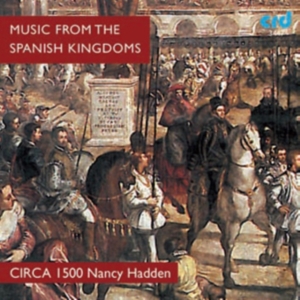 Circa 1500 / Nancy Hadden - Spanish & Neopolitan Music From 16T i gruppen Musikk / CD-R / Klassisk hos Bengans Skivbutik AB (5514216)
