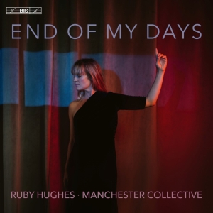 Ruby Hughes Manchester Collective - End Of My Days i gruppen VI TIPSER / Årets topplister 2024 / DN Klassisk Musikk hos Bengans Skivbutik AB (5514312)