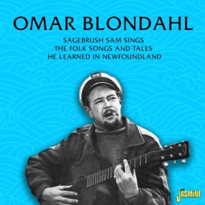 Omar Blondahl - Sagebrush Sam Sings The Folk Songs And Tales He Learned In Newfoundland i gruppen VI TIPSER / Fredagsutgivelser / Fredag den 12:e Jan 24 hos Bengans Skivbutik AB (5514409)