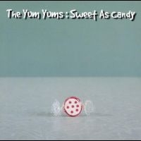 Yum Yums The - Sweet As Candy i gruppen VI TIPSER / Fredagsutgivelser / Fredag Den 15:e Mars 2024 hos Bengans Skivbutik AB (5514456)