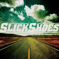 Slick Shoes - Far From Nowhere i gruppen CD hos Bengans Skivbutik AB (5514871)