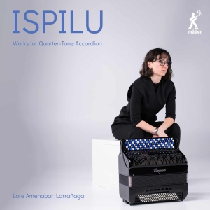 Lore Amenabar Larrañaga - Ispilu: Works For Quarter-Tone Acco i gruppen CD / Klassisk hos Bengans Skivbutik AB (5515310)