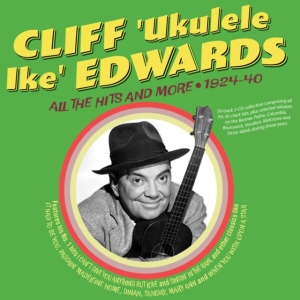 Cliff 'Ukulele Ike' Edwards - All The Hits And More 1924-40 i gruppen VI TIPSER / Fredagsutgivelser / Fredag den 2:e Februari 2024 hos Bengans Skivbutik AB (5515510)