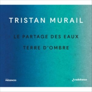 Murail Tristan - Le Partages Des Eaux & Terre D'ombr i gruppen CD / Klassisk hos Bengans Skivbutik AB (5516079)