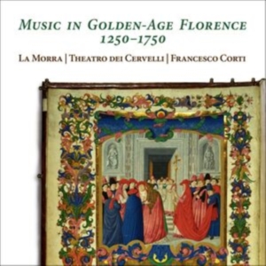 La Morra Theatro Dei Cervelli Fra - Music In Golden-Age Florence, 1250- i gruppen CD hos Bengans Skivbutik AB (5516082)