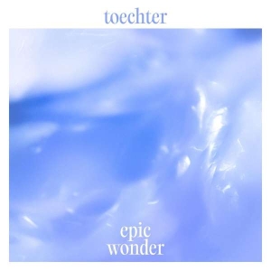 Toechter - Epic Wonder i gruppen CD / Pop-Rock hos Bengans Skivbutik AB (5516339)