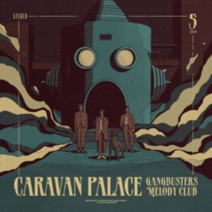 Caravan Palace - Gangbusters Melody Club i gruppen VI TIPSER / Fredagsutgivelser / Fredag Den 1:a Mars 2024 hos Bengans Skivbutik AB (5516519)