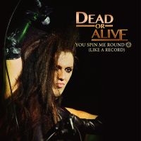 Dead Or Alive - You Spin Me Round (Like A Record) i gruppen VI TIPSER / Fredagsutgivelser / Fredag Den 1:a Mars 2024 hos Bengans Skivbutik AB (5517235)