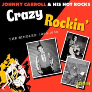 Johnny Carroll & His Hot Rocks - Crazy Rockin? ? The Singles 1956-19 i gruppen CD hos Bengans Skivbutik AB (5517528)