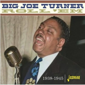 Big Joe Turner - Roll 'Em 1938-1945 i gruppen VI TIPSER / Fredagsutgivelser / Fredag Den 9:e Februari 2024 hos Bengans Skivbutik AB (5517536)