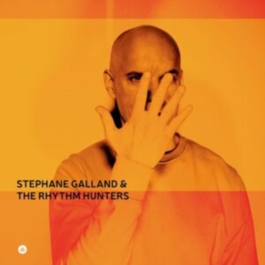 Stephane Galland & The Rhythm Hunters - Stéphane Galland & The Rhythm Hunters i gruppen Kommende produkter - 10 procent hos Bengans Skivbutik AB (5517667)