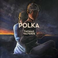 Valverde Thomas - Polka i gruppen VI TIPSER / Fredagsutgivelser / Fredag den 8:e Mars 2024 hos Bengans Skivbutik AB (5517762)