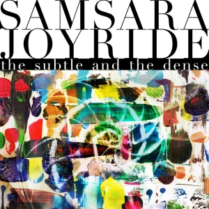 Samsara Joyride - Subtle And The Dense The (Digipack) i gruppen VI TIPSER / Fredagsutgivelser / Fredag Den 1:a Mars 2024 hos Bengans Skivbutik AB (5517777)