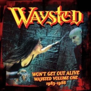 Waysted - Won't Get Out Alive: Waysted Volume i gruppen CD hos Bengans Skivbutik AB (5518887)