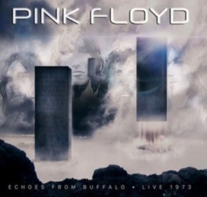 Pink Floyd - Echoes From Buffalo - Live 1973 i gruppen CD hos Bengans Skivbutik AB (5518891)