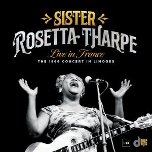 Sister Rosetta Tharpe - Live In France: The 1966 Concert In Limoges i gruppen Korr_grupp /  hos Bengans Skivbutik AB (5519502)