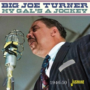 Big Joe Turner - My Gal’S A Jockey - 1946-1950 i gruppen VI TIPSER / Fredagsutgivelser / Fredag den 8:e Mars 2024 hos Bengans Skivbutik AB (5520374)