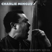 Mingus Charles - The Complete Birdland Broadcasts, 1 i gruppen CD hos Bengans Skivbutik AB (5521268)