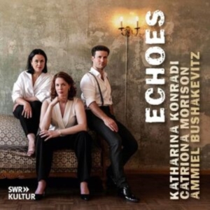 Katharina Konradi & Catriona Morison & Ammiel Bushakevitz - Echoes i gruppen Annet /  hos Bengans Skivbutik AB (5522951)