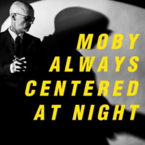 Moby - Always Centered At Night i gruppen VI TIPSER / Fredagsutgivelser / Fredag den 14:e Juni 2024 hos Bengans Skivbutik AB (5523130)