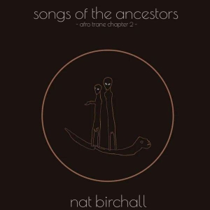Nat Birchall - Song Of The Ancestors - Afro Trane Chapt i gruppen Labels /  hos Bengans Skivbutik AB (5523393)