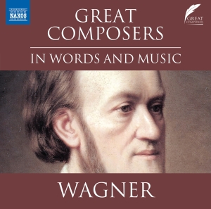 Richard Wagner - Great Composers In Words & Music i gruppen CD / Klassisk hos Bengans Skivbutik AB (5523603)