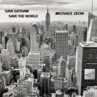 Michael Dion - Save Gotham, Save The World i gruppen CD hos Bengans Skivbutik AB (5523714)