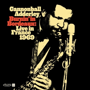 Cannonball Adderley - Burnin' In Bordeaux - Live In France 1969 i gruppen Annet /  hos Bengans Skivbutik AB (5523901)